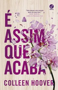 É Assim que Acaba, de Colleen Hoover. Foto: divulgação