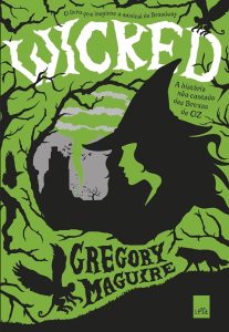 Wicked, de Gregory Maguire. Foto: divulgação